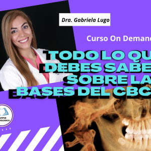 Curso On Demand: Todo lo que debes saber sobre las Bases del CBCT